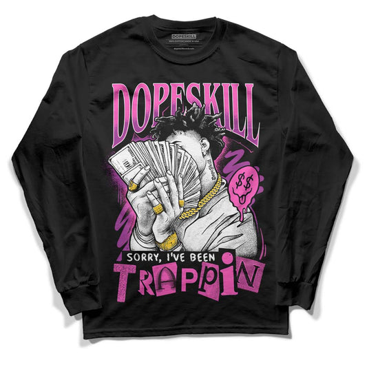 Jordan 4 GS “Hyper Violet” DopeSkill Long Sleeve T-Shirt Sorry I've Been Trappin Graphic Streetwear - Black