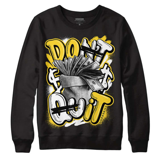 Jordan 4 Tour Yellow Thunder DopeSkill Sweatshirt Don't Quit Graphic Streetwear - black
