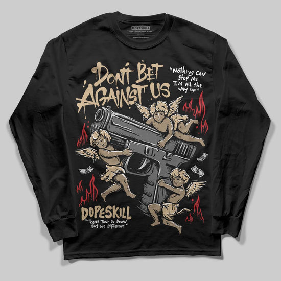 TAN Sneakers DopeSkill Long Sleeve T-Shirt Don't Bet Against Us Graphic Streetwear - Black