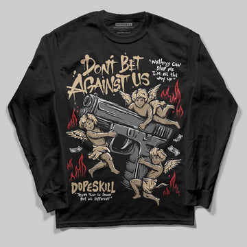 TAN Sneakers DopeSkill Long Sleeve T-Shirt Don't Bet Against Us Graphic Streetwear - Black