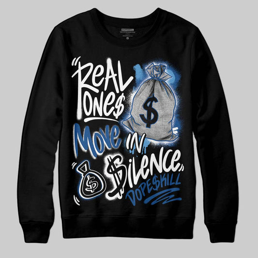 Jordan 1 Low OG “Storm Blue” DopeSkill Sweatshirt Real Ones Move In Silence Graphic Streetwear - Black