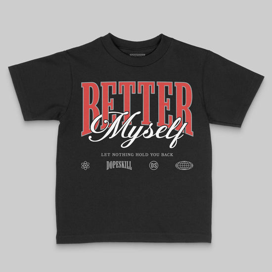 Jordan 4 Retro Toro Bravo DopeSkill Toddler Kids T-shirt Better Myself Graphic Streetwear - black