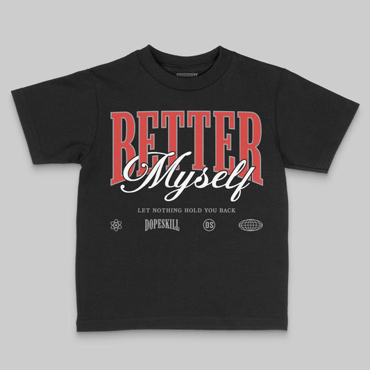 Jordan 4 Retro Toro Bravo DopeSkill Toddler Kids T-shirt Better Myself Graphic Streetwear - black