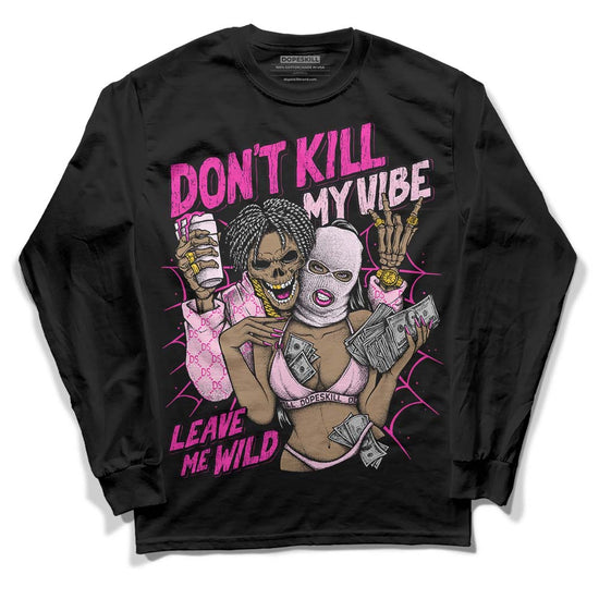 Dunk Low Triple Pink DopeSkill Long Sleeve T-Shirt Don't Kill My Vibe Graphic Streetwear - Black