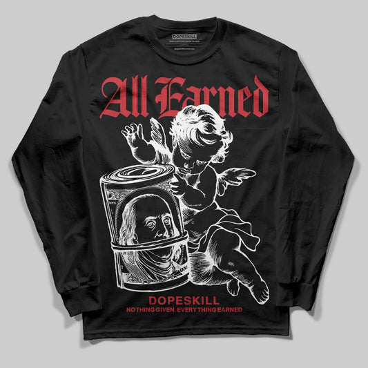 Jordan 11 Retro Low Bred (2025) DopeSkill Long Sleeve T-Shirt All Earned Graphic Streetwear - Black