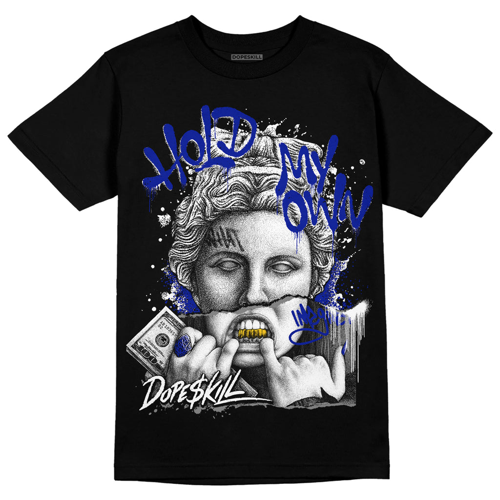Dunk Low Racer Blue White DopeSkill T-Shirt Hold My Own Graphic Streetwear - Black