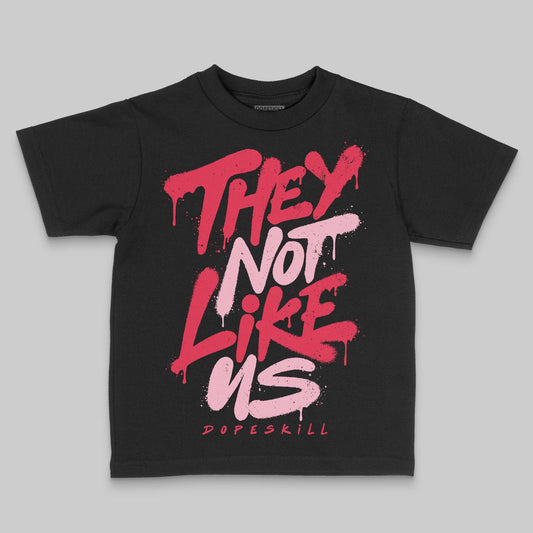 Dunk Low Valentine's Day (2026) DopeSkill Toddler Kids T-shirt They Not Like Us Graphic Streetwear - Black