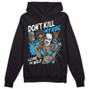 Jordan 1 High Retro OG “University Blue” DopeSkill Hoodie Sweatshirt Don't Kill My Vibe Graphic Streetwear - Black