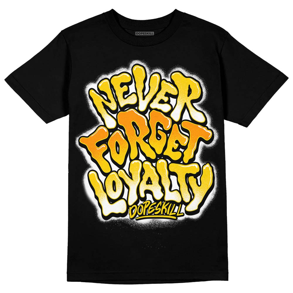 Jordan 6 “Yellow Ochre” DopeSkill T-Shirt Never Forget Loyalty Graphic Streetwear - Black