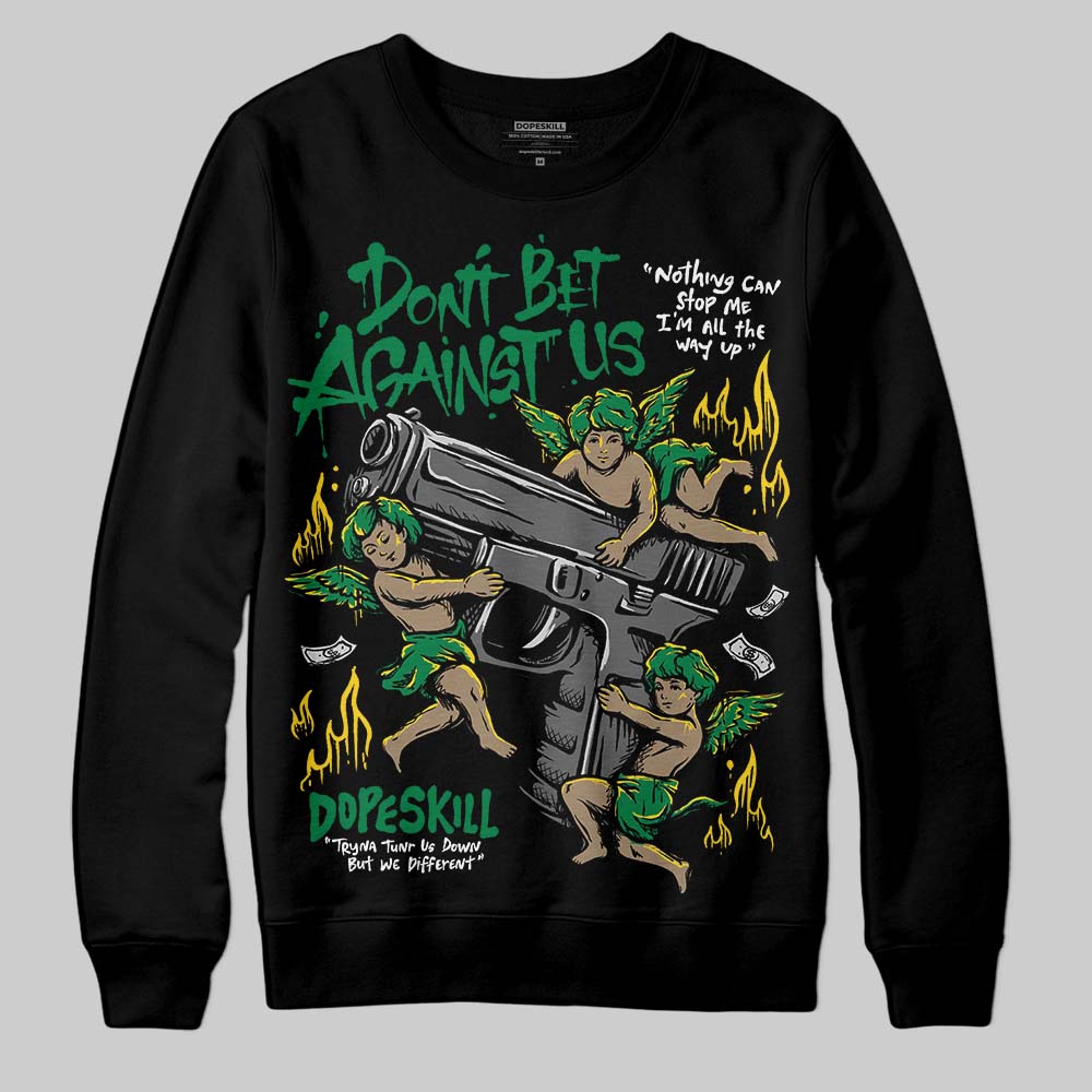 Green Sneakers DopeSkill Sweatshirt Don't Bet Against Us Graphic Streetwear - Black