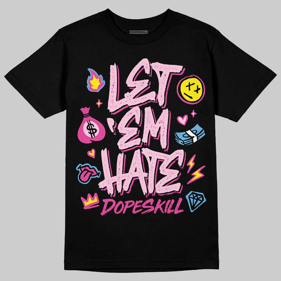 Pink Sneakers DopeSkill T-Shirt Let 'em Hate Graphic Streetwear - Black