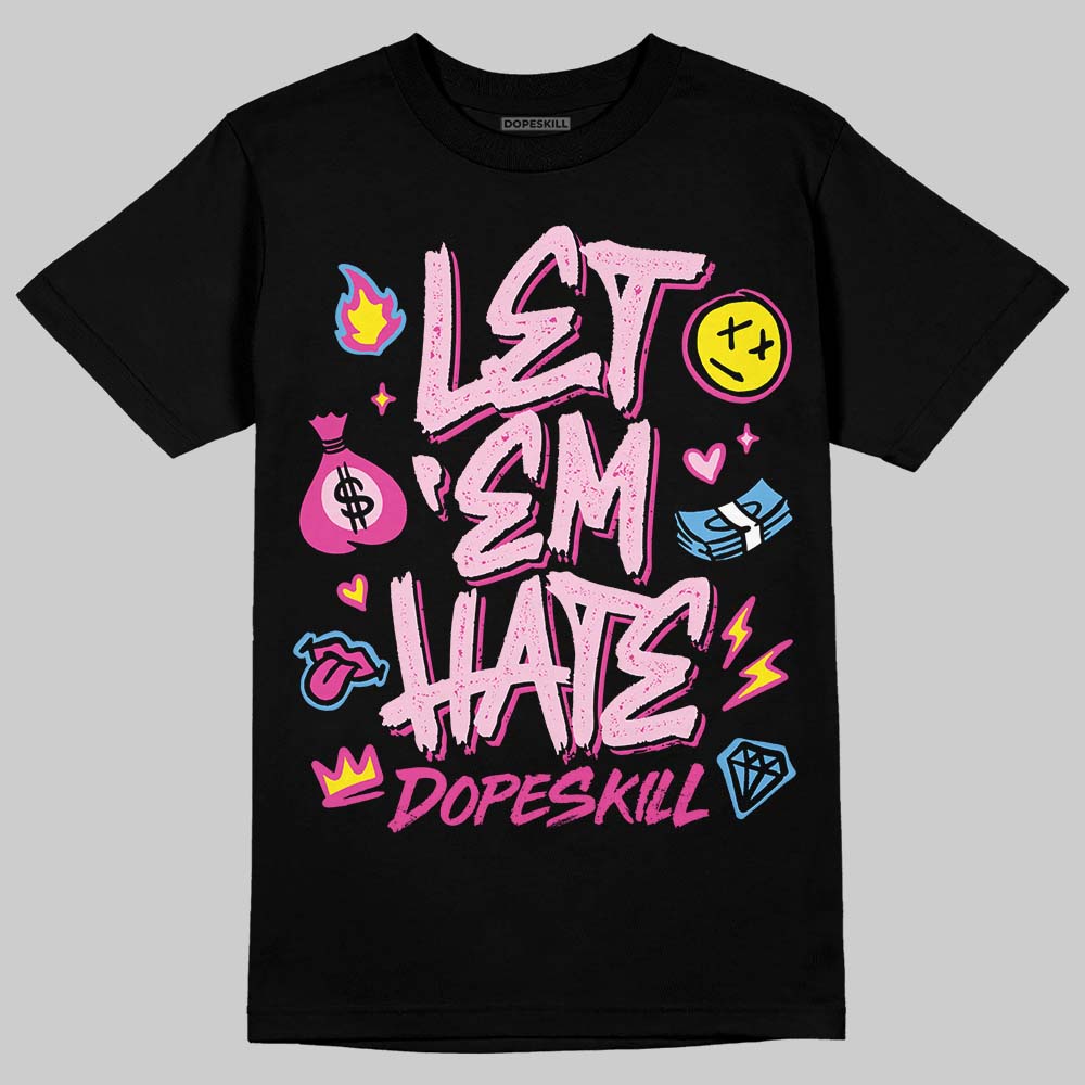Pink Sneakers DopeSkill T-Shirt Let 'em Hate Graphic Streetwear - Black