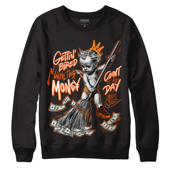 Jordan 12 Retro Brilliant Orange DopeSkill Sweatshirt Gettin Bored With This Money Graphic Streetwear - Black