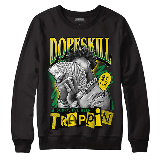 Dunk Low Reverse Brazil DopeSkill Sweatshirt Sorry I've Been Trappin Graphic Streetwear - Black