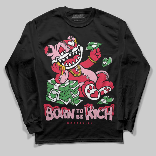 Dunk Low Valentine's Day (2026) DopeSkill Long Sleeve T-Shirt Born To Be Rich Graphic Streetwear - Black