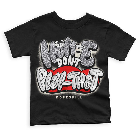 Jordan 1 Retro Low OG Black Cement DopeSkill Toddler Kids T-shirt Homie Don't Play That Graphic Streetwear - Black