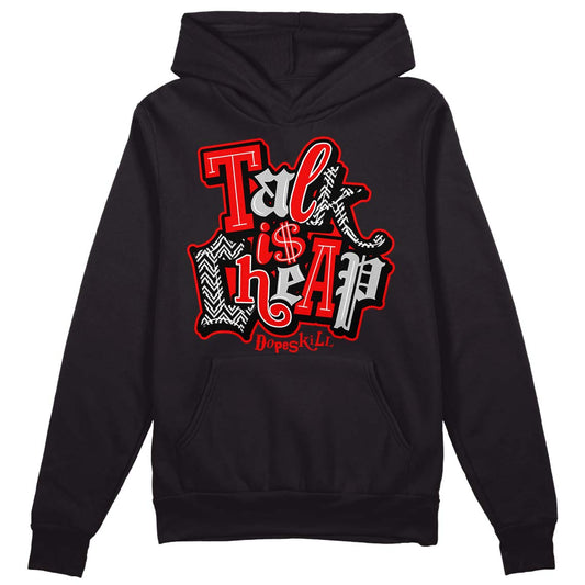 Jordan 12 “Cherry” DopeSkill Hoodie Sweatshirt Talk Is Chip Graphic Streetwear - Black 