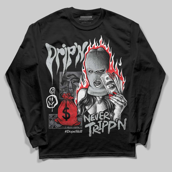 Jordan 4 “Fear” DopeSkill Long Sleeve T-Shirt Drip'n Never Tripp'n Graphic Streetwear - Black