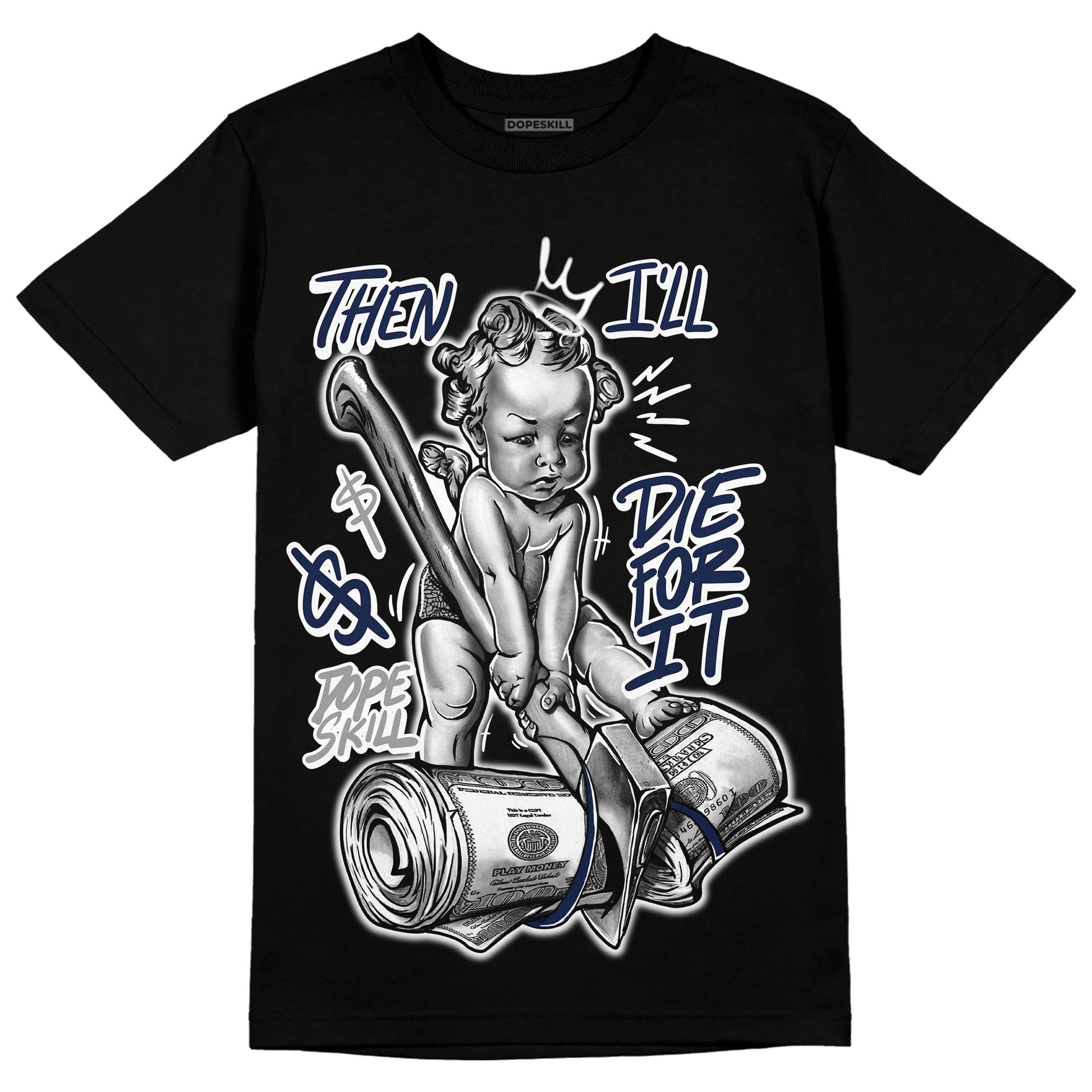 Jordan 3 "Midnight Navy" DopeSkill T-Shirt Then I'll Die For It Graphic Streetwear - Black