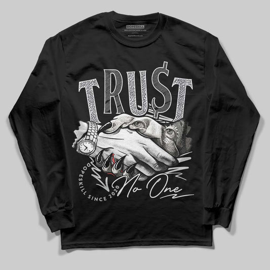 Jordan 1 Retro Low OG Black Cement DopeSkill Long Sleeve T-Shirt Trust No One Graphic Streetwear - Black