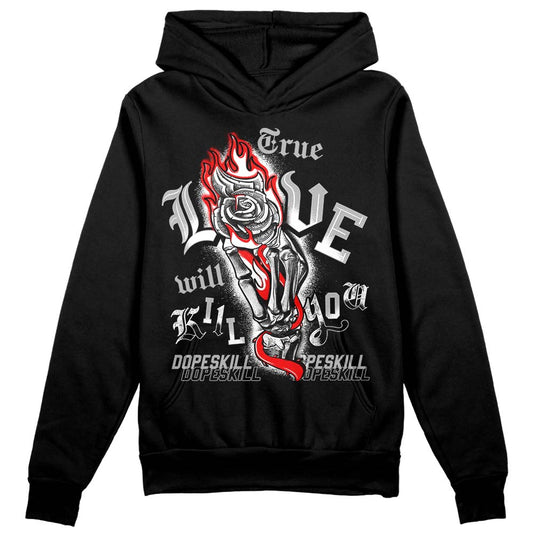 Jordan 1 Low OG “Shadow” DopeSkill Hoodie Sweatshirt True Love Will Kill You Graphic Streetwear - Black