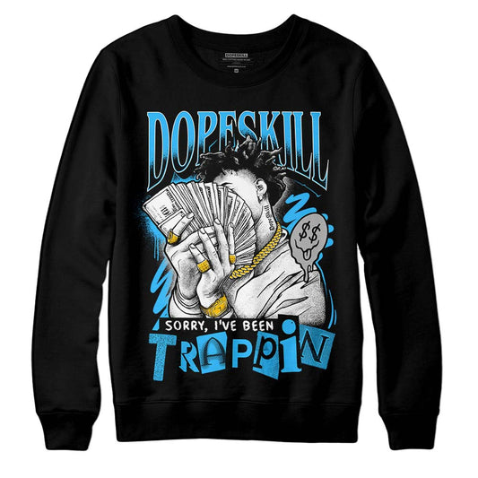 Jordan 2 Low "University Blue" DopeSkill Sweatshirt Sorry I've Been Trappin Graphic Streetwear - Black