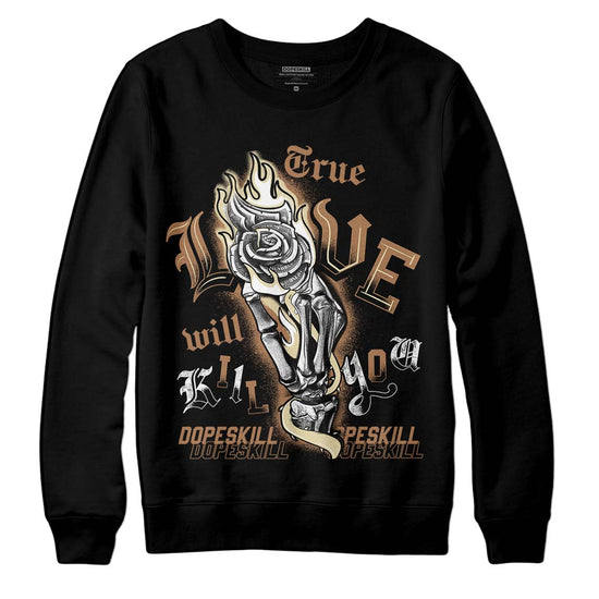 Jordan 6 WMNS Gore-Tex Brown Kelp DopeSkill Sweatshirt True Love Will Kill You Graphic Streetwear - Black