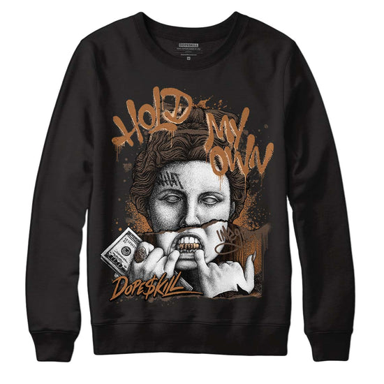 Jordan 1 Retro High OG Palomino DopeSkill Sweatshirt Hold My Own Graphic Streetwear - Black