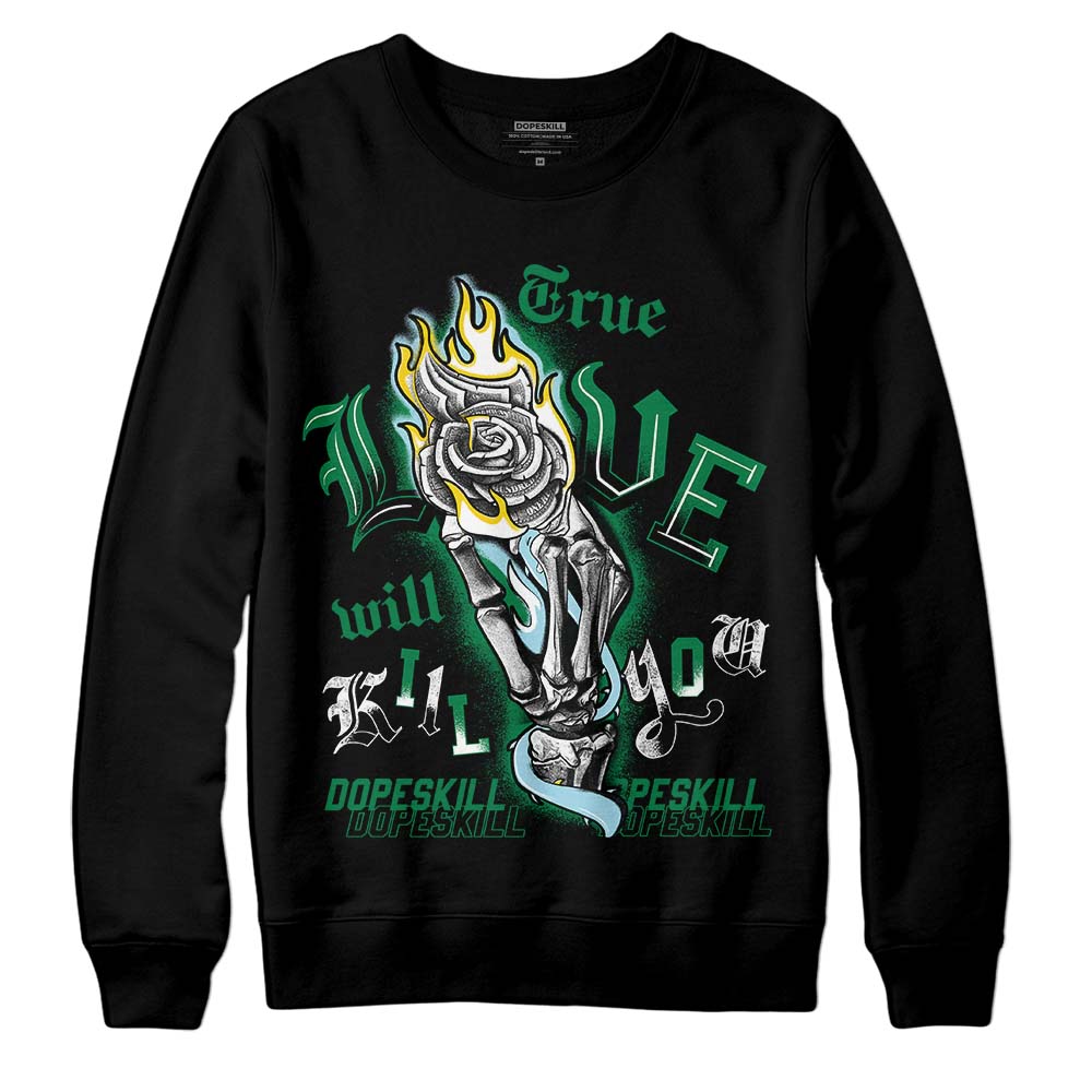 Jordan 5 “Lucky Green” DopeSkill Sweatshirt True Love Will Kill You Graphic Streetwear - Black