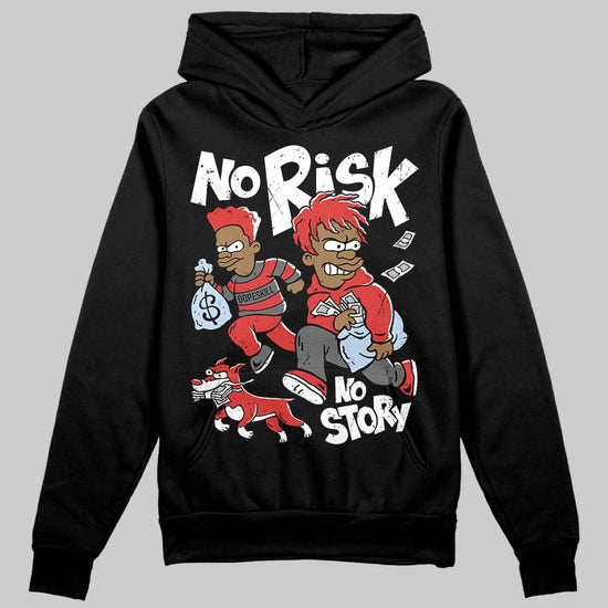 Jordan 6 “Reverse Infrared” DopeSkill Hoodie Sweatshirt No Risk No Story Graphic Streetwear - Black
