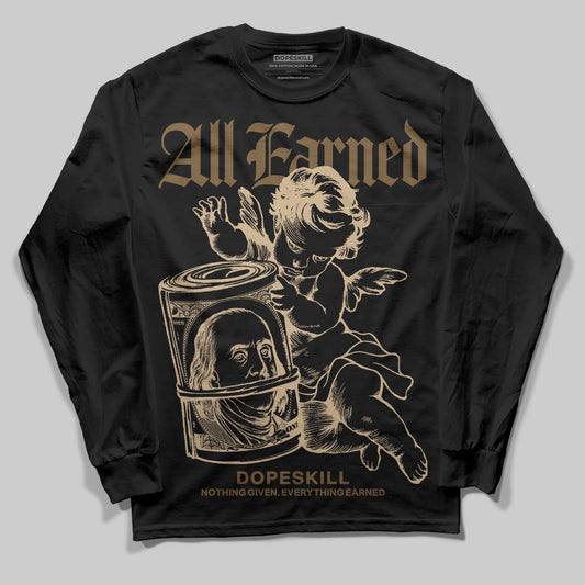 TAN Sneakers DopeSkill Long Sleeve T-Shirt All Earned Graphic Streetwear - Black
