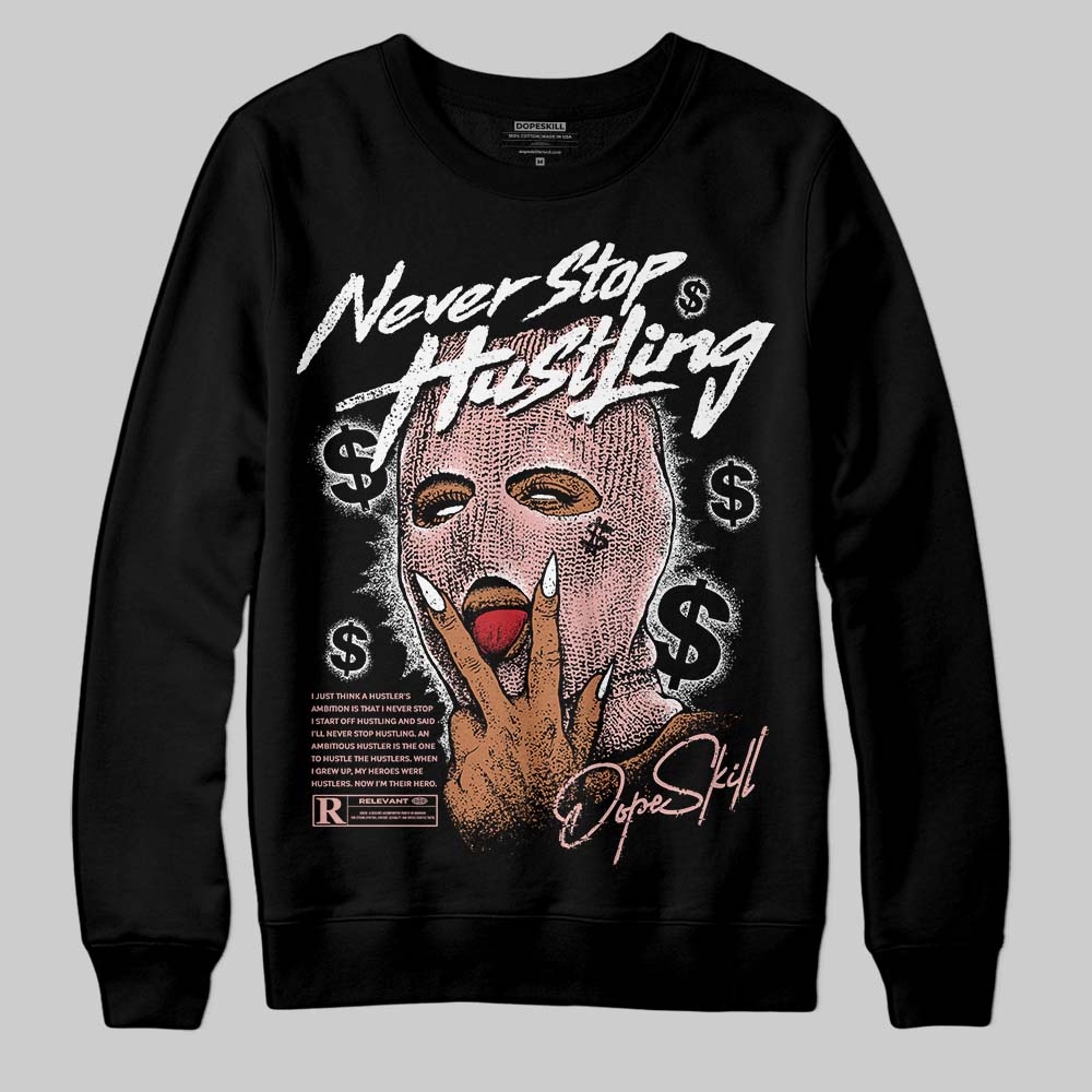 Jordan 1 Low OG “Rust Pink” DopeSkill Sweatshirt Never Stop Hustling Graphic Streetwear - Black
