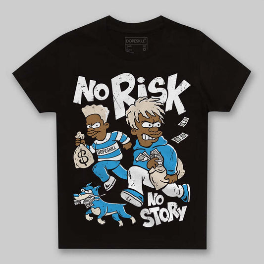 Jordan 1 High OG “UNC” Reimagined DopeSkill Toddler Kids T-shirt No Risk No Story Graphic Streetwear - Black