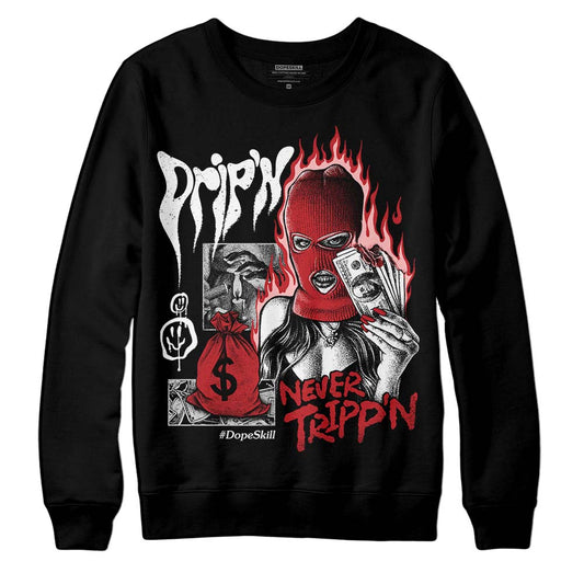 Jordan 12 “Red Taxi” DopeSkill Sweatshirt Drip'n Never Tripp'n Graphic Streetwear - Black