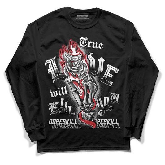 Jordan 12 “Red Taxi” DopeSkill Long Sleeve T-Shirt True Love Will Kill You Graphic Streetwear - Black