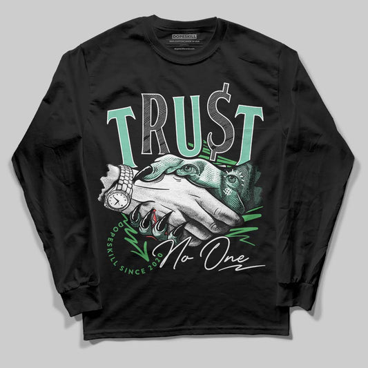 Jordan 1 High OG Green Glow DopeSkill Long Sleeve T-Shirt Trust No One Graphic Streetwear - Black