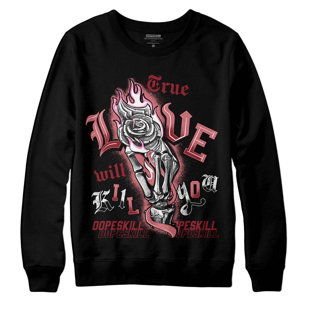 Valentine's Day Collection DopeSkill Sweatshirt True Love Will Kill You Graphic Streetwear - Black