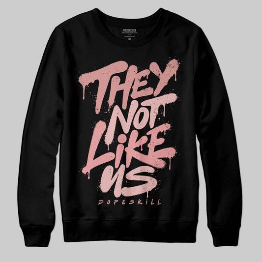 Jordan 40 “Dusty Rose” DopeSkill Sweatshirt They Not Like Us Graphic Streetwear - Black