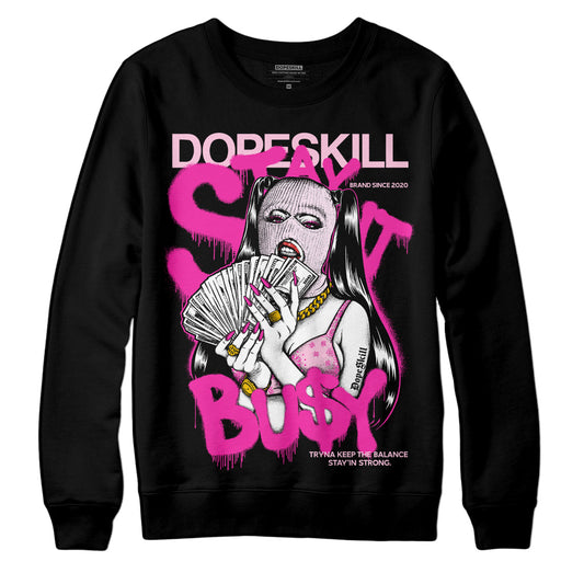 Dunk Low Triple Pink DopeSkill Sweatshirt Stay It Busy Graphic Streetwear - Black