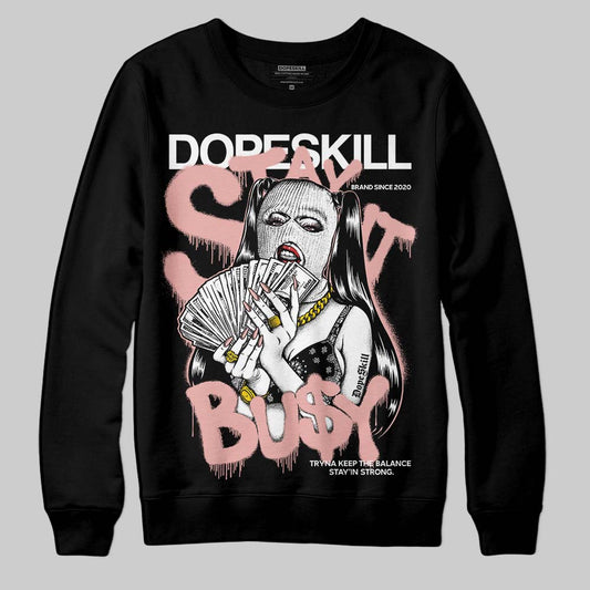 Jordan 1 Low OG “Rust Pink” DopeSkill Sweatshirt Stay It Busy Graphic Streetwear - Black