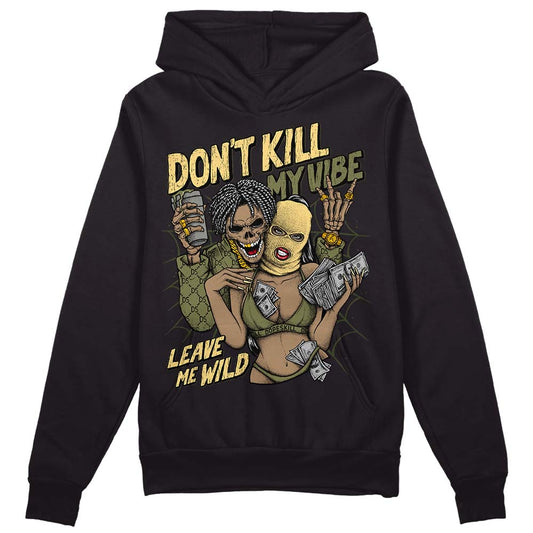 Jordan 4 Retro SE Craft Medium Olive DopeSkill Hoodie Sweatshirt Don't Kill My Vibe Graphic Streetwear - Black