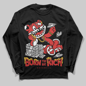Jordan 6 “Reverse Infrared” DopeSkill Long Sleeve T-Shirt Born To Be Rich Graphic Streetwear - Black