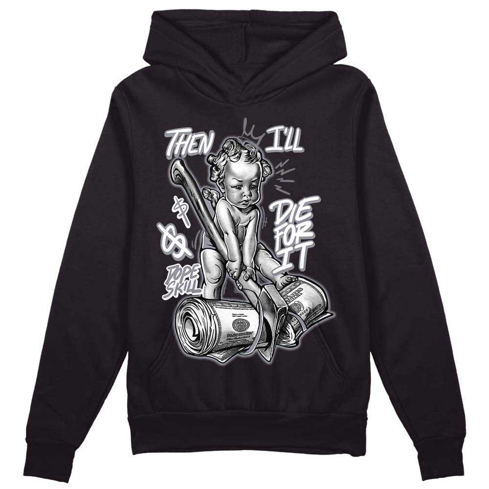 Jordan 14 Retro 'Stealth' DopeSkill Hoodie Sweatshirt Then I'll Die For It Graphic Streetwear - Black