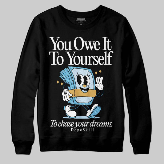 Jordan 4 Denim “Worn Blue” DopeSkill Sweatshirt Owe It To Yourself Graphic Streetwear - Black