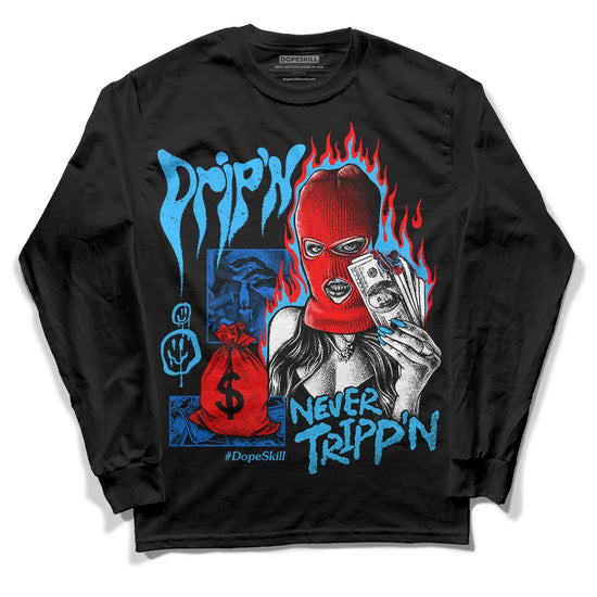 Jordan 1 High Retro OG “University Blue” DopeSkill Long Sleeve T-Shirt Drip'n Never Tripp'n Graphic Streetwear - Black