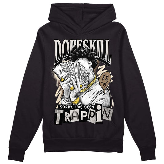 Jordan 5 SE “Sail” DopeSkill Hoodie Sweatshirt Sorry I've Been Trappin Graphic Streetwear - Black