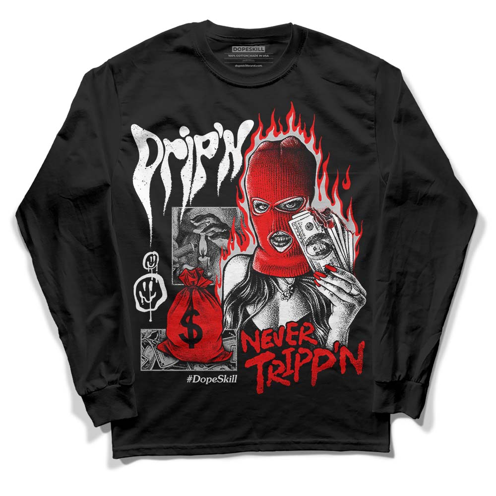 Jordan 12 “Cherry” DopeSkill Long Sleeve T-Shirt Drip'n Never Tripp'n Graphic Streetwear - Black