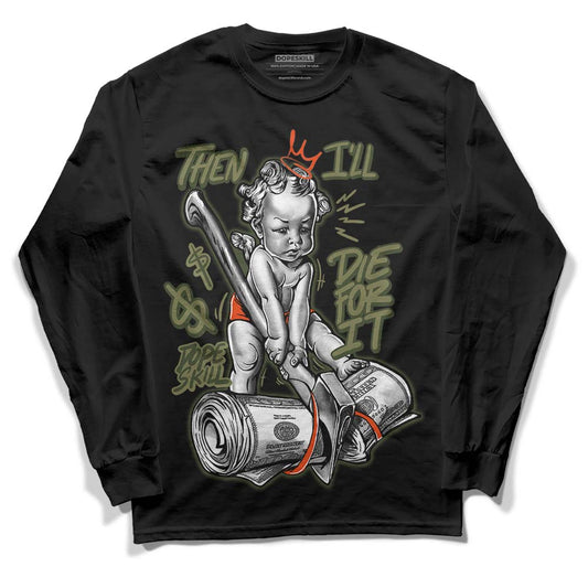 Olive Sneakers DopeSkill Long Sleeve T-Shirt Then I'll Die For It Graphic Streetwear - Black