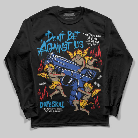Royal Blue Sneakers DopeSkill Long Sleeve T-Shirt Don't Bet Against Us Graphic Streetwear - Black