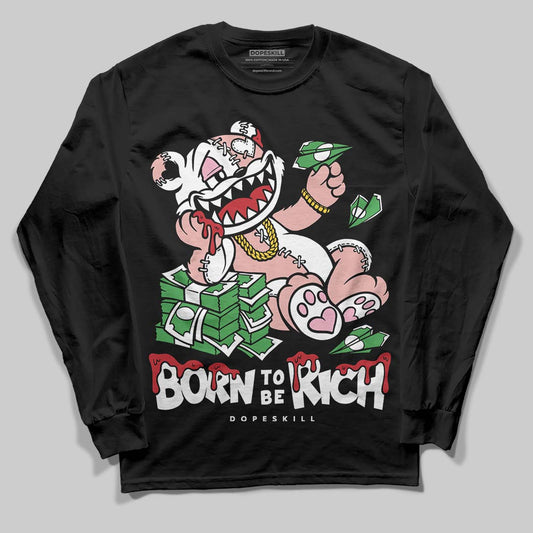 Jordan 1 Low OG “Rust Pink” DopeSkill Long Sleeve T-Shirt Born To Be Rich Graphic Streetwear - Black
